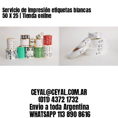 Servicio de impresión etiquetas blancas 50 X 25 | Tienda online