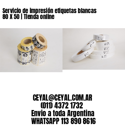 Servicio de impresión etiquetas blancas 80 X 50 | Tienda online