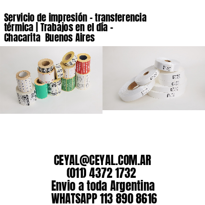 Servicio de impresión – transferencia térmica | Trabajos en el día – Chacarita  Buenos Aires