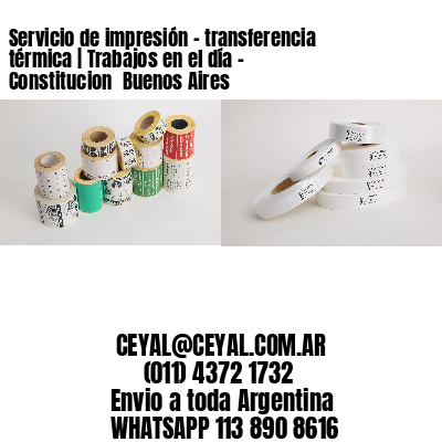 Servicio de impresión – transferencia térmica | Trabajos en el día – Constitucion  Buenos Aires