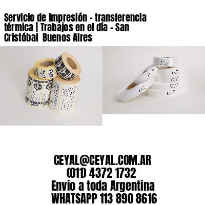 Servicio de impresión – transferencia térmica | Trabajos en el día – San Cristóbal  Buenos Aires