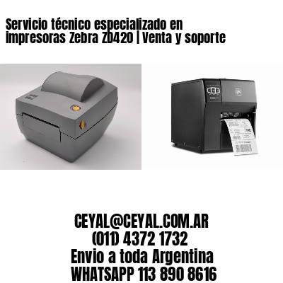 Servicio técnico especializado en impresoras Zebra ZD420 | Venta y soporte