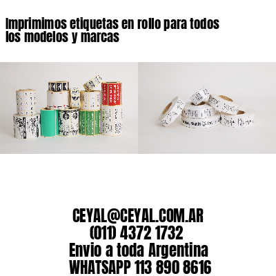 Imprimimos etiquetas en rollo para todos los modelos y marcas