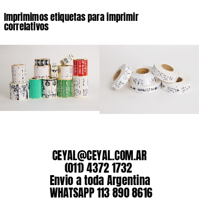 Imprimimos etiquetas para imprimir correlativos