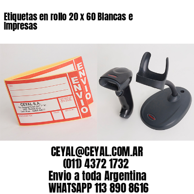 Etiquetas en rollo 20 x 60 Blancas e Impresas