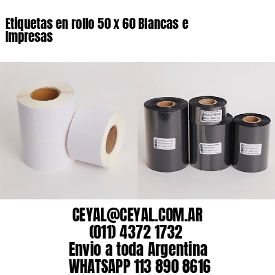 Etiquetas en rollo 50 x 60 Blancas e Impresas