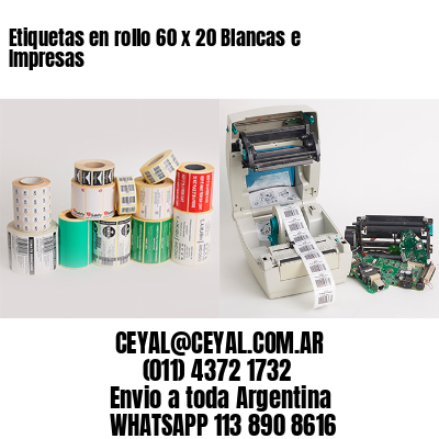 Etiquetas en rollo 60 x 20 Blancas e Impresas