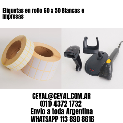 Etiquetas en rollo 60 x 50 Blancas e Impresas