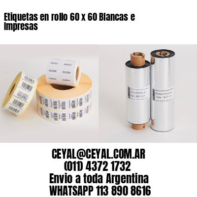 Etiquetas en rollo 60 x 60 Blancas e Impresas