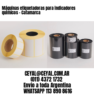 Máquinas etiquetadoras para indicadores químicos – Catamarca