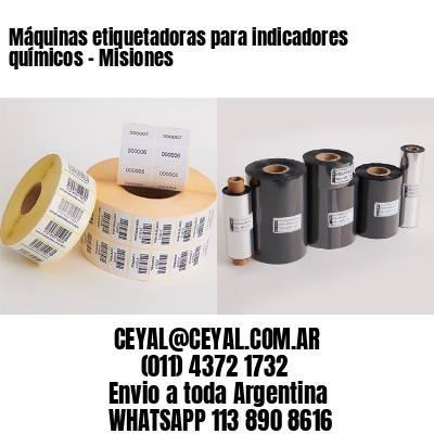 Máquinas etiquetadoras para indicadores químicos – Misiones