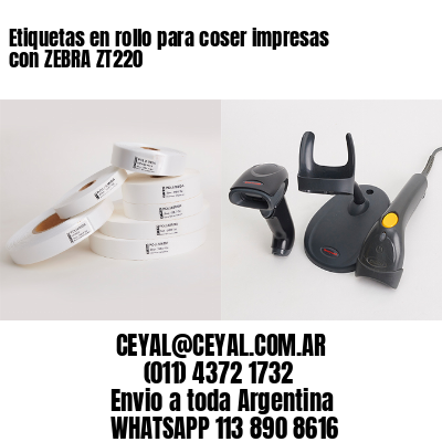 Etiquetas en rollo para coser impresas con ZEBRA ZT220