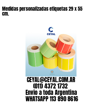 Medidas personalizadas etiquetas 29 x 55 cm.