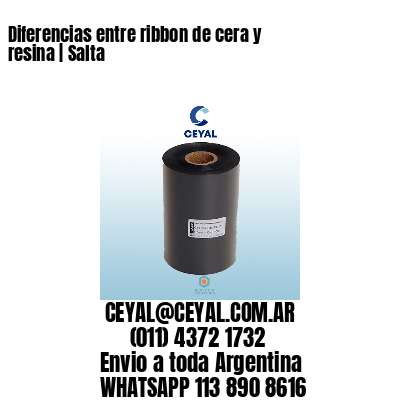 Diferencias entre ribbon de cera y resina | Salta