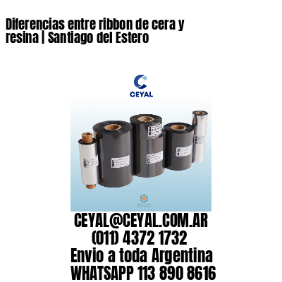 Diferencias entre ribbon de cera y resina | Santiago del Estero