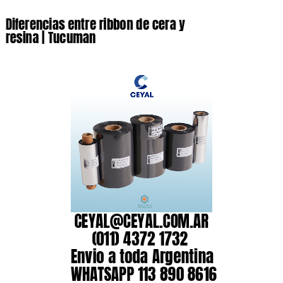 Diferencias entre ribbon de cera y resina | Tucuman