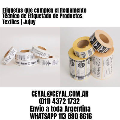 Etiquetas que cumplen el Reglamento Técnico de Etiquetado de Productos Textiles | Jujuy