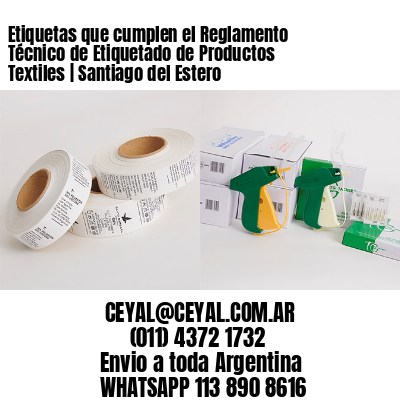 Etiquetas que cumplen el Reglamento Técnico de Etiquetado de Productos Textiles | Santiago del Estero