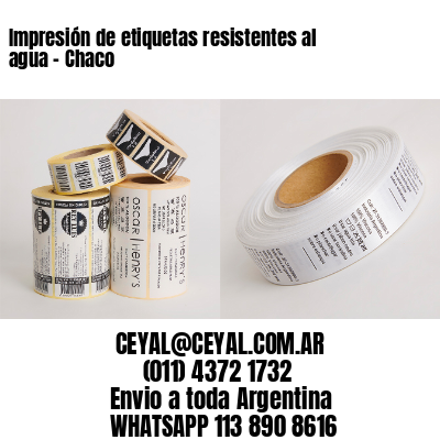 Impresión de etiquetas resistentes al agua – Chaco