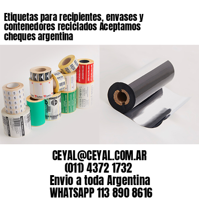 Etiquetas para recipientes, envases y contenedores reciclados Aceptamos cheques argentina