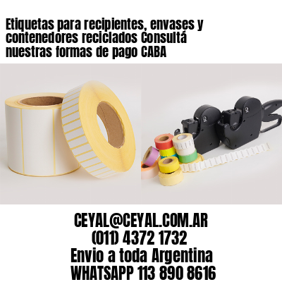Etiquetas para recipientes, envases y contenedores reciclados Consultá nuestras formas de pago CABA