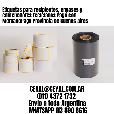 Etiquetas para recipientes, envases y contenedores reciclados Pagá con MercadoPago Provincia de Buenos Aires