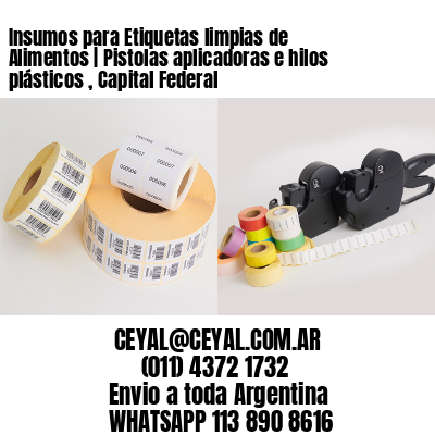 Insumos para Etiquetas limpias de Alimentos | Pistolas aplicadoras e hilos plásticos , Capital Federal