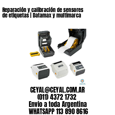 Reparación y calibración de sensores de etiquetas | Datamax y multimarca