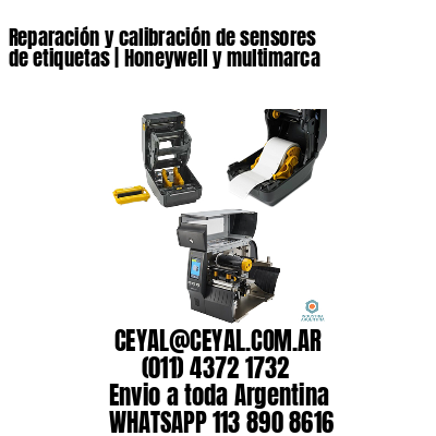 Reparación y calibración de sensores de etiquetas | Honeywell y multimarca