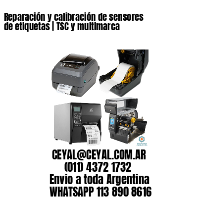 Reparación y calibración de sensores de etiquetas | TSC y multimarca