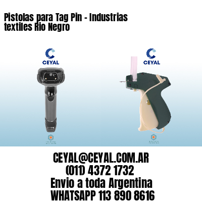 Pistolas para Tag Pin – Industrias textiles Rio Negro
