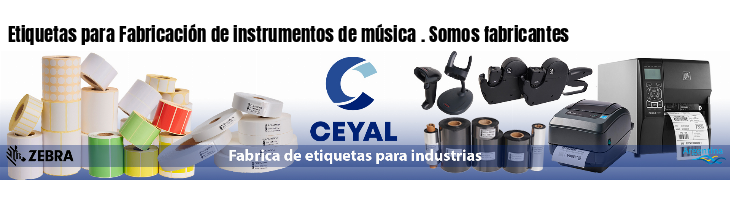 Etiquetas para Fabricación de instrumentos de música . Somos fabricantes