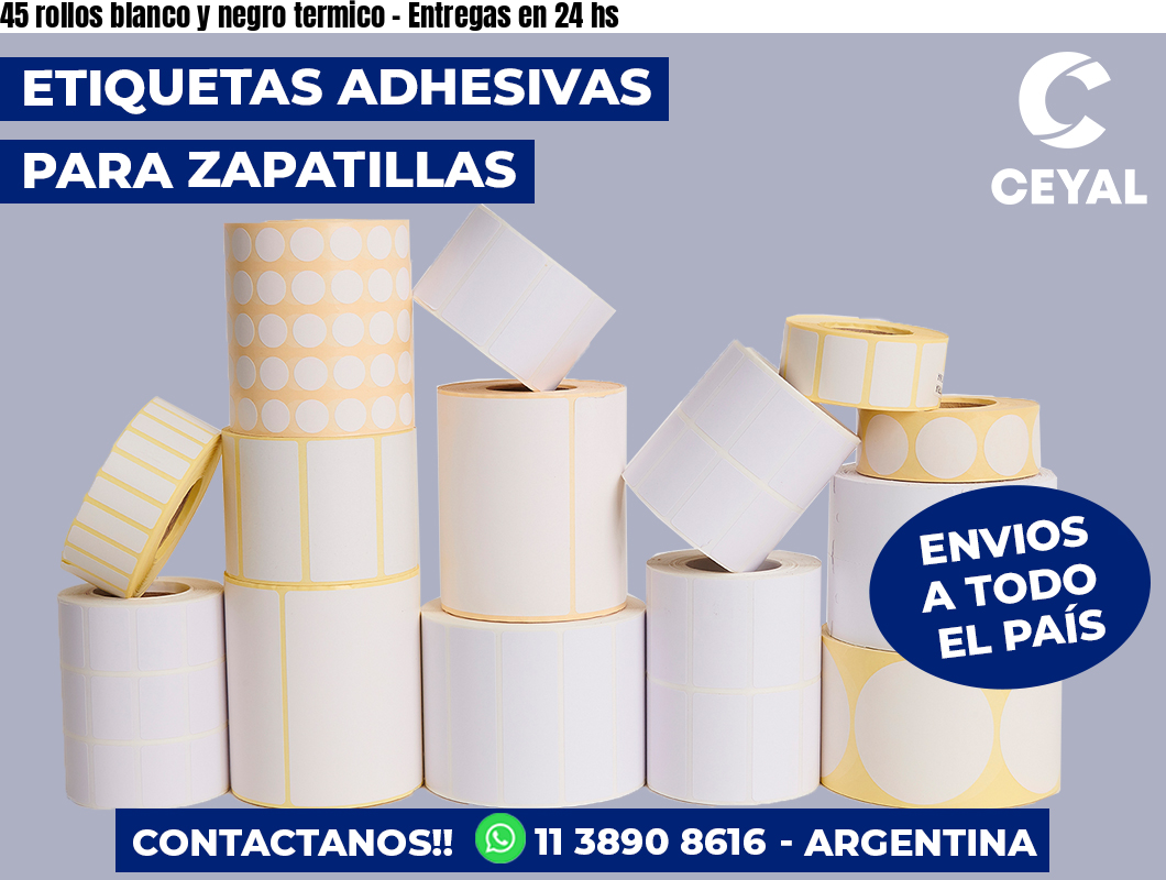 45 rollos blanco y negro termico - Entregas en 24 hs