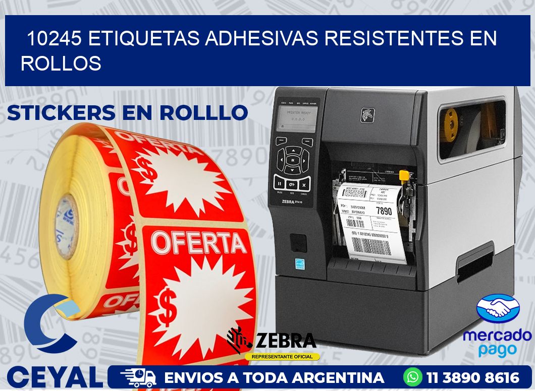 10245 ETIQUETAS ADHESIVAS RESISTENTES EN ROLLOS