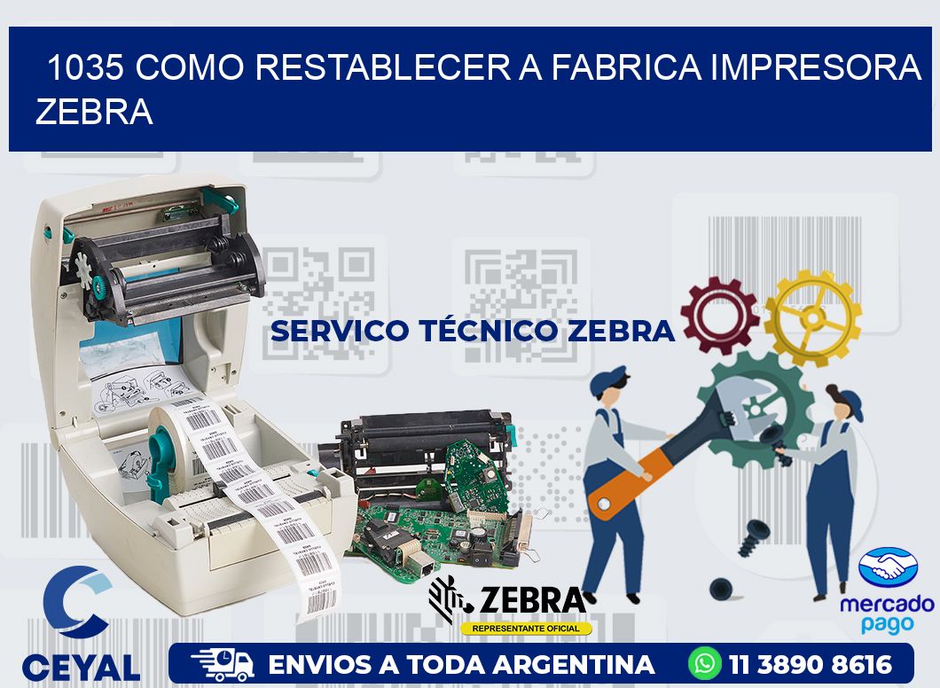 1035 COMO RESTABLECER A FABRICA IMPRESORA ZEBRA