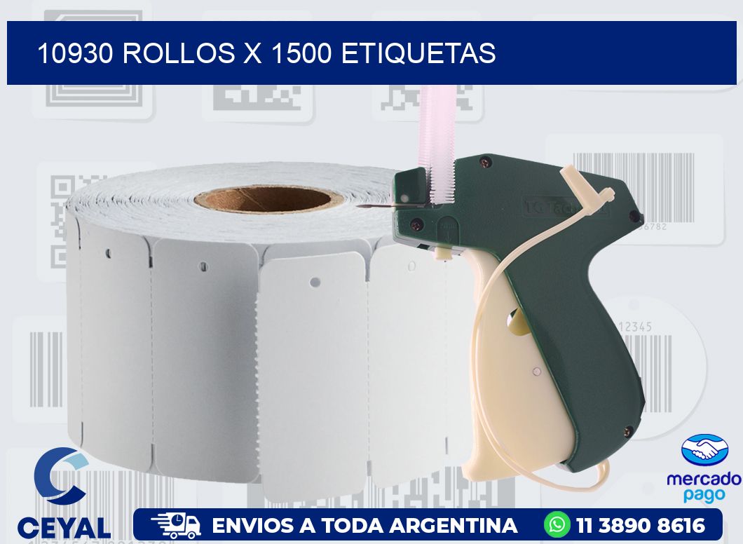 10930 ROLLOS X 1500 ETIQUETAS