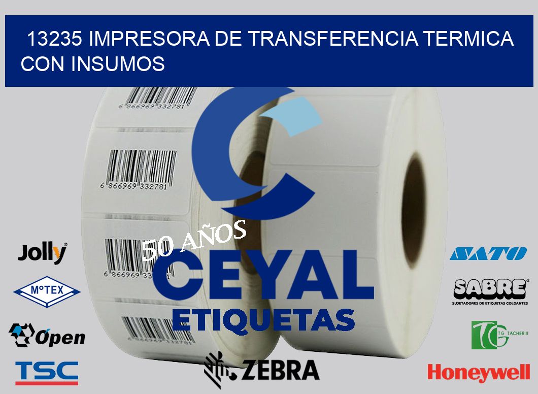 13235 IMPRESORA DE TRANSFERENCIA TERMICA CON INSUMOS