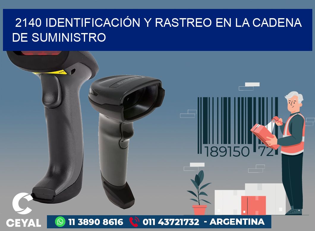 2140 IDENTIFICACIÓN Y RASTREO EN LA CADENA DE SUMINISTRO