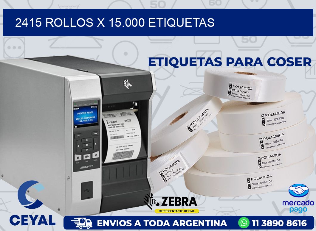 2415 ROLLOS X 15.000 ETIQUETAS