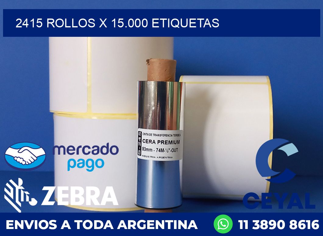2415 ROLLOS X 15.000 ETIQUETAS