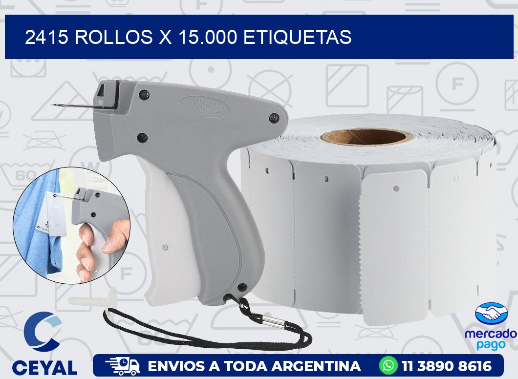 2415 ROLLOS X 15.000 ETIQUETAS