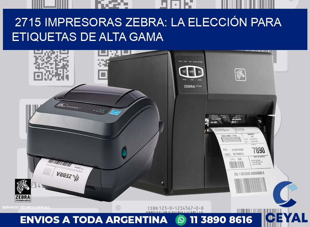 2715 IMPRESORAS ZEBRA: LA ELECCIÓN PARA ETIQUETAS DE ALTA GAMA