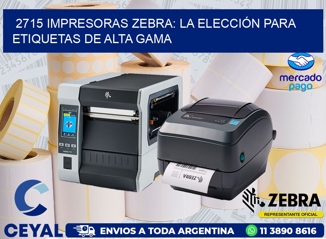 2715 IMPRESORAS ZEBRA: LA ELECCIÓN PARA ETIQUETAS DE ALTA GAMA