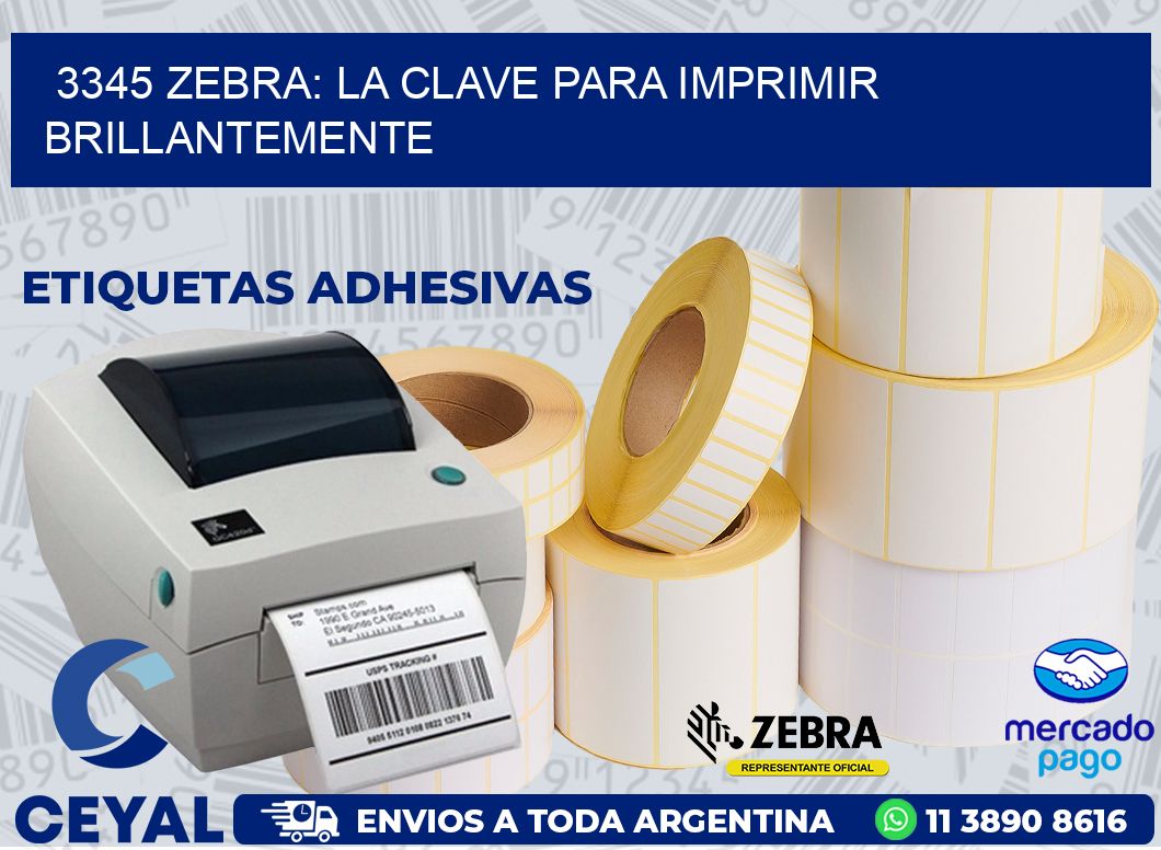 3345 ZEBRA: LA CLAVE PARA IMPRIMIR BRILLANTEMENTE