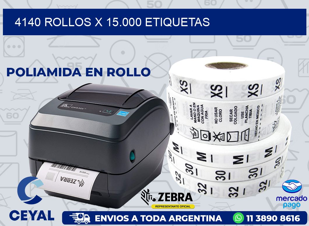 4140 ROLLOS X 15.000 ETIQUETAS