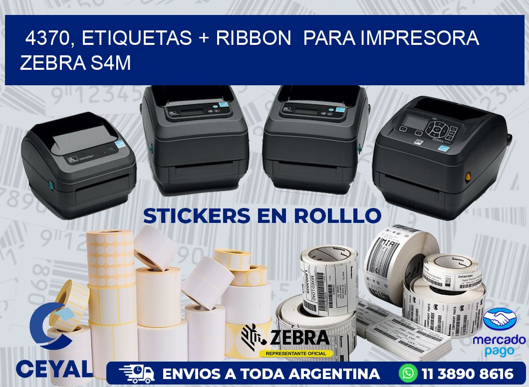 4370, etiquetas + ribbon  para impresora zebra S4M