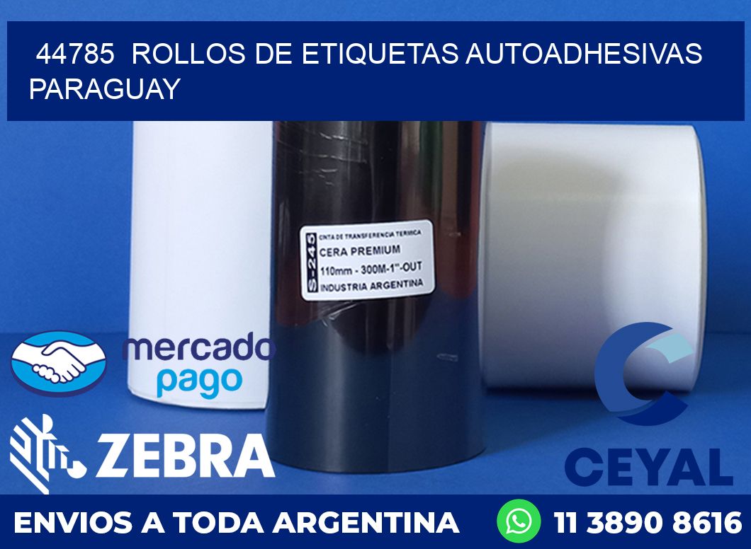 44785  ROLLOS DE ETIQUETAS AUTOADHESIVAS PARAGUAY