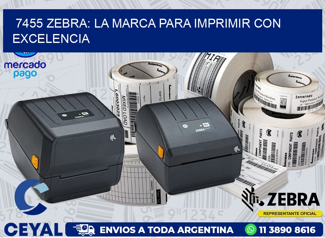 7455 ZEBRA: LA MARCA PARA IMPRIMIR CON EXCELENCIA