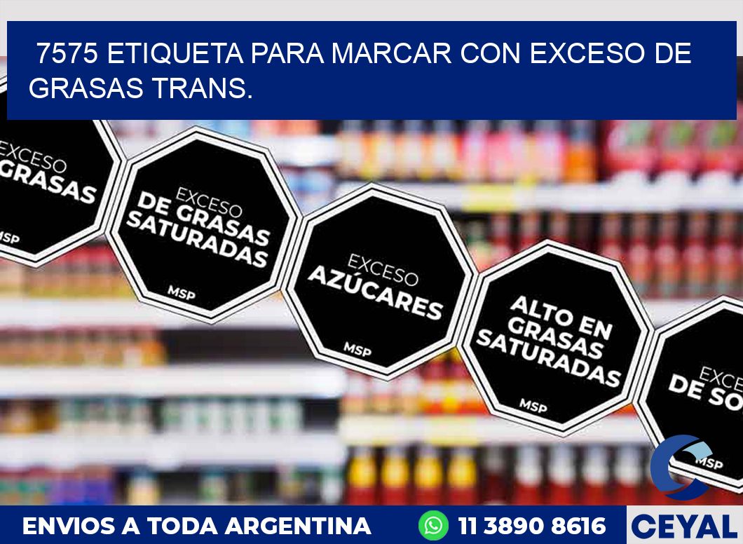 7575 ETIQUETA PARA MARCAR CON EXCESO DE GRASAS TRANS.