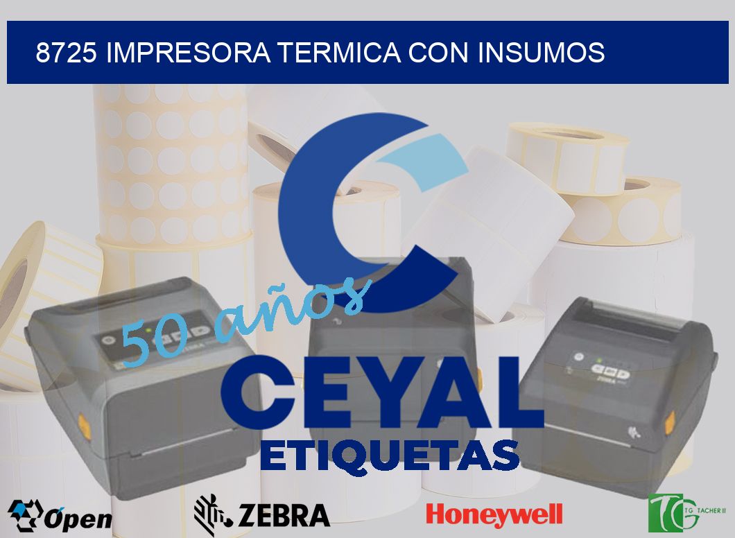 8725 IMPRESORA TERMICA CON INSUMOS